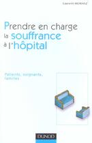 Couverture du livre « Prendre en charge la souffrance à l'hôpital » de Laurent Morasz aux éditions Dunod
