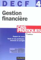 Couverture du livre « Decf N.4 ; Gestion Financiere ; Cas Pratiques » de Jacqueline Delahaye et Jean Barreau et Florence Delahaye aux éditions Dunod