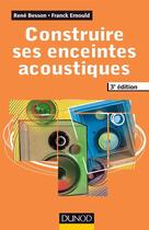 Couverture du livre « Construire ses enceintes acoustiques (3e édition) » de René Besson et Franck Ernould aux éditions Dunod