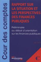 Couverture du livre « Rapport sur la situation et les perspectives des finances publiques ; préliminaire au débat d'orientation sur les finances publiques ; Juin 2013 » de Cour Des Comptes aux éditions Documentation Francaise