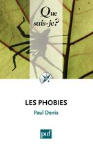 Couverture du livre « Les phobies (2e édition) » de Paul Denis aux éditions Que Sais-je ?