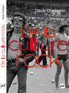 Couverture du livre « De la culture rock » de Claude Chastagner aux éditions Presses Universitaires De France