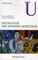 Couverture du livre « Sociologie des mondes agricoles » de Francois Purseigle et Bertrand Hervieu aux éditions Armand Colin