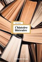 Couverture du livre « L'histoire littéraire (2e édition) » de Alain Vaillant aux éditions Armand Colin