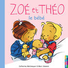 Couverture du livre « Zoé et Théo t.13 ; le bébé » de Metzmeyer Catherine et Marc Vanenis aux éditions Casterman Jeunesse