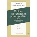 Couverture du livre « Éthique de l'existence post-capitaliste pour un militantisme existentiel » de Arnsperger C aux éditions Cerf