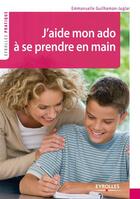 Couverture du livre « J'aide mon ado à se prendre en main » de Emmanuelle Guilhamon-Juglar aux éditions Eyrolles