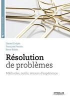 Couverture du livre « Résolution de problèmes ; méthodes, outils, retour d'expériences » de Daniel Crepin et Francois Pernin et Rene Robin aux éditions Eyrolles