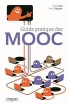 Couverture du livre « Guide pratique des Mooc » de Pascal Nguyen et Gilles Daid aux éditions Eyrolles