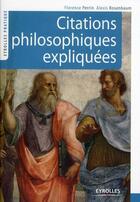 Couverture du livre « Citations philosophiques expliquées » de Alexis Rosenbaum et Florence Perrin aux éditions Eyrolles