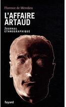 Couverture du livre « L'affaire Artaud ; journal ethnographique » de Florence De Meredieu aux éditions Fayard