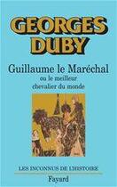 Couverture du livre « Guillaume le Maréchal : Ou le meilleur chevalier du monde » de Georges Duby aux éditions Fayard