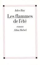 Couverture du livre « Les flammes de l'été » de Jules Roy aux éditions Albin Michel