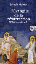 Couverture du livre « L'Evangile de la résurrection ; méditations spirituelles » de Joseph Moingt aux éditions Bayard