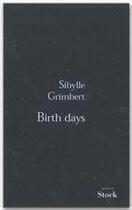 Couverture du livre « Birth days » de Sibylle Grimbert aux éditions Stock