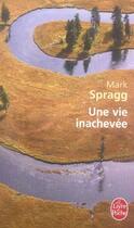 Couverture du livre « Une vie inachevée » de Spragg-M aux éditions Le Livre De Poche