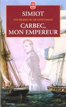 Couverture du livre « Carbec, mon empereur » de Simiot-B aux éditions Le Livre De Poche
