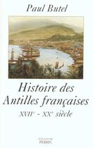 Couverture du livre « Histoire des antilles francaises xviie-xxe siecle » de Paul Butel aux éditions Perrin
