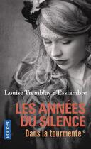 Couverture du livre « Les années du silence Tome 1 : dans la tourmente » de Louise Tremblay D'Essiambre aux éditions Pocket