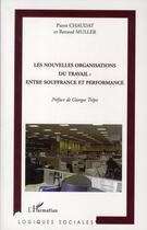 Couverture du livre « Les nouvelles organisations du travail ; entre souffrance et performance » de Pierre Chaudat et Renaud Muller aux éditions L'harmattan