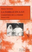 Couverture du livre « La famille en AOF ; condition de la femme ; rapport inédit » de Denise Savineau aux éditions Editions L'harmattan