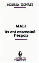 Couverture du livre « Mali, ils ont assassiné l'espoir » de Moussa Konate aux éditions Editions L'harmattan