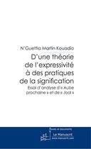 Couverture du livre « D'une théorie de l'expressivité à des pratiques de la signification » de N'Guettia Martin Kouadio aux éditions Le Manuscrit