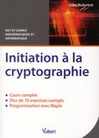 Couverture du livre « Initiation à la cryptographie » de Gilles Dubertret aux éditions Vuibert
