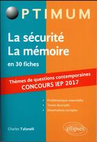 Couverture du livre « La securite / la memoire. reussir le concours commun en premiere annee d'iep /sciences po 2017 » de Charles Tafanelli aux éditions Ellipses