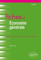 Couverture du livre « Fiches d'économie générale (2e édition) » de Nathalie Costa aux éditions Ellipses