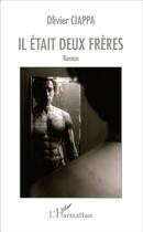 Couverture du livre « Il était deux frères » de Olivier Ciappa aux éditions L'harmattan