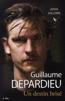 Couverture du livre « Guillaume Depardieu ; un destin brisé » de Vuillemin-J aux éditions City
