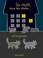 Couverture du livre « La nuit, tous les chats... » de Claire Garralon aux éditions Memo