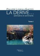 Couverture du livre « La dérive... adrénaline et sentiments t.1 » de Philippe Loiseau-Ghezzo aux éditions Baudelaire