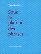 Couverture du livre « Sous le plafond des phrases » de Yvon Le Men aux éditions Bruno Doucey