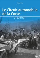 Couverture du livre « Le circuit automobile de la Corse » de Didier Rey aux éditions Alain Piazzola