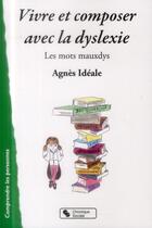 Couverture du livre « Vivre avec la dyslexie ; les mots mauxdys » de Agnes Ideale aux éditions Chronique Sociale