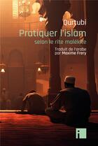 Couverture du livre « Pratiquer l'islam : selon le rite malékite » de Qurtubi aux éditions I Litterature