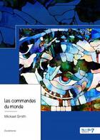 Couverture du livre « Les commandes du monde » de Mickael Smith aux éditions Nombre 7