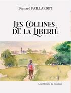 Couverture du livre « Les collines de la liberté » de Bernard Paillardet aux éditions Editions La Gauloise