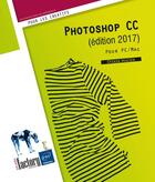 Couverture du livre « Photoshop CC ; pour PC et Mac (édition 2017) » de Didier Mazier aux éditions Eni