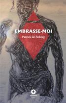 Couverture du livre « Embrasse-moi » de Patrick De Friberg et Brigitte Chambon aux éditions Ardavena