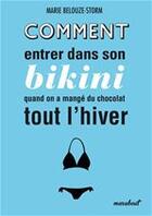 Couverture du livre « Comment entrer dans son bikini quand on a mangé du chocolat tout lhiver » de Marie Belouze-Storm aux éditions Marabout