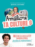 Couverture du livre « Améliore ta culture G : Plus de 1000 infos insolites faciles à mémoriser ! » de Cesar Roussel et Elouan Pacault aux éditions Marabout