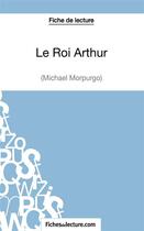 Couverture du livre « Le roi Arthur de Michael Morpurgo : analyse complète de l'oeuvre » de Mathieu Durel aux éditions Fichesdelecture.com