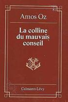 Couverture du livre « La colline du mauvais conseil » de Amos Oz aux éditions Calmann-levy