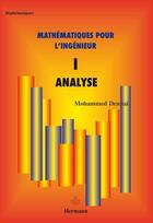 Couverture du livre « Mathématiques pour l'ingénieur Tome 1 ; analyse » de Mohammed Dennai aux éditions Hermann