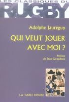 Couverture du livre « Qui veut jouer avec moi ? » de Adolphe Jaureguy aux éditions Table Ronde