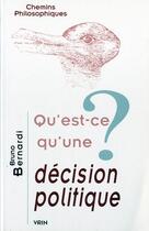 Couverture du livre « Qu'est-ce qu'une décision politique ? » de Bruno Bernardi aux éditions Vrin
