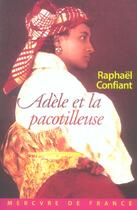 Couverture du livre « Adele et la pacotilleuse » de Raphaël Confiant aux éditions Mercure De France